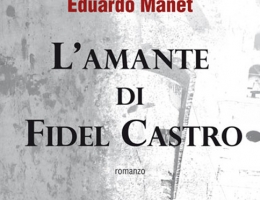 Eduardo Manet: L’Amante di Fidel Castro
