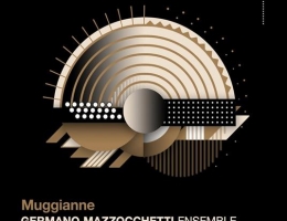 CD novità: «Muggianne» di Germano Mazzocchetti Ensemble